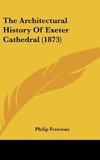 The Architectural History Of Exeter Cathedral (1873)