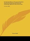 On The Early History Of Leeds, In Yorkshire, And On Some Questions Of Prehistoric Archaeology Agitated At The Present Time