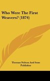 Who Were The First Weavers? (1874)