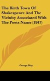 The Birth Town Of Shakespeare And The Vicinity Associated With The Poets Name (1847)