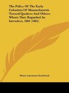 The Policy Of The Early Colonists Of Massachusetts Toward Quakers And Others Whom They Regarded As Intruders, 1881 (1885)