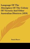 Language Of The Aborigines Of The Colony Of Victoria And Other Australian Districts (1859)