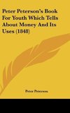 Peter Peterson's Book For Youth Which Tells About Money And Its Uses (1848)