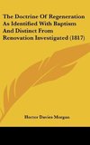 The Doctrine Of Regeneration As Identified With Baptism And Distinct From Renovation Investigated (1817)