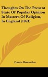 Thoughts On The Present State Of Popular Opinion In Matters Of Religion, In England (1824)