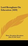 Lord Brougham On Education (1839)