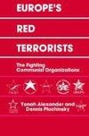 Alexander, Y: Europe's Red Terrorists