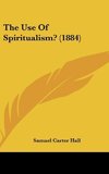 The Use Of Spiritualism? (1884)