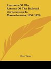 Abstracts Of The Returns Of The Railroad Corporations In Massachusetts, 1858 (1859)