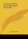 An Account Of The Priory Of S. Martin, Dover (1871)