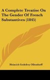 A Complete Treatise On The Gender Of French Substantives (1845)