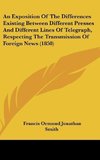 An Exposition Of The Differences Existing Between Different Presses And Different Lines Of Telegraph, Respecting The Transmission Of Foreign News (1850)