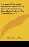 A System Of Temporal Retribution, Vindicated By Various Considerations, Drawn From Scripture And Observation (1841)
