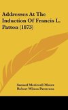 Addresses At The Induction Of Francis L. Patton (1873)