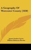 A Geography Of Worcester County (1830)