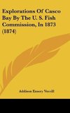 Explorations Of Casco Bay By The U. S. Fish Commission, In 1873 (1874)