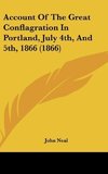 Account Of The Great Conflagration In Portland, July 4th, And 5th, 1866 (1866)