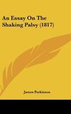 An Essay On The Shaking Palsy (1817)