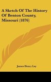 A Sketch Of The History Of Benton County, Missouri (1876)