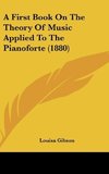 A First Book On The Theory Of Music Applied To The Pianoforte (1880)