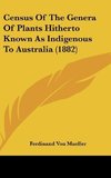 Census Of The Genera Of Plants Hitherto Known As Indigenous To Australia (1882)