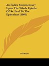 An Entire Commentary Upon The Whole Epistle Of St. Paul To The Ephesians (1866)