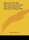 History Of The Ohio State University, Formerly Ohio Agricultural And Mechanical College (1878)