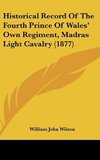 Historical Record Of The Fourth Prince Of Wales' Own Regiment, Madras Light Cavalry (1877)