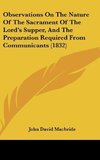 Observations On The Nature Of The Sacrament Of The Lord's Supper, And The Preparation Required From Communicants (1832)