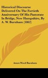 Historical Discourse Delivered On The Fortieth Anniversary Of His Pastorate In Bridge, New Hampshire, By A. W. Burnham (1862)