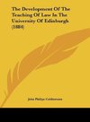 The Development Of The Teaching Of Law In The University Of Edinburgh (1884)