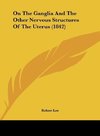 On The Ganglia And The Other Nervous Structures Of The Uterus (1842)