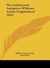 The Architectural Antiquities Of Bristol And Its Neighborhood (1851)