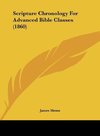 Scripture Chronology For Advanced Bible Classes (1860)