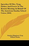 Speeches Of Drs. Tyng, Parker, And Everts At The Boston Meeting, In Behalf Of The American Sunday School Union (1844)