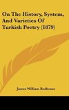 On The History, System, And Varieties Of Turkish Poetry (1879)