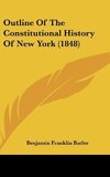 Outline Of The Constitutional History Of New York (1848)