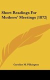 Short Readings For Mothers' Meetings (1872)