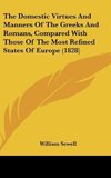 The Domestic Virtues And Manners Of The Greeks And Romans, Compared With Those Of The Most Refined States Of Europe (1828)