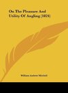 On The Pleasure And Utility Of Angling (1824)