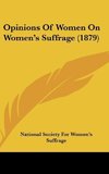 Opinions Of Women On Women's Suffrage (1879)