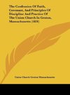 The Confession Of Faith, Covenant, And Principles Of Discipline And Practice Of The Union Church In Groton, Massachusetts (1831)