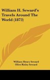 William H. Seward's Travels Around The World (1873)