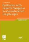 Qualitative Sicht-basierte Navigation in unstrukturierten Umgebungen