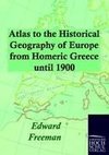 Atlas to the Historical Geography of Europe from Homeric Greece until 1900