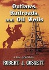 Outlaws, Railroads, and Oil Wells