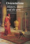 Orientalism History, Theory, and the Arts