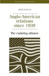 Anglo-American Relations Since 1939