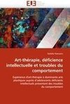 Art-thérapie, déficience intellectuelle et troubles du comportement