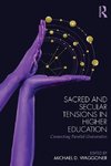 Sacred and Secular Tensions in Higher Education